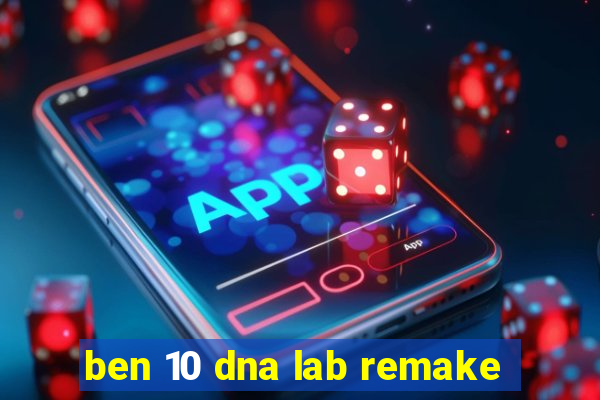 ben 10 dna lab remake